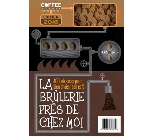 Livre La Brûlerie Près De Chez Moi - Millésime 2016 - CAFÉ COMPAGNIE 2 Livre La Brûlerie Près De Chez Moi - Millésime 2016 - CAFÉ COMPAGNIE
